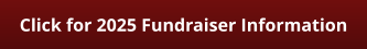 Click for 2025 Fundraiser Information
