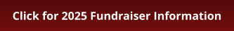 Click for 2025 Fundraiser Information