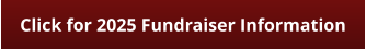Click for 2025 Fundraiser Information